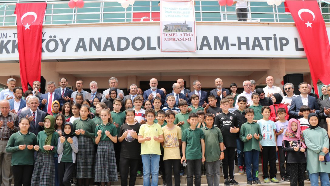 Tekkeköy Anadolu İmam Hatip Lisesi Uygulama Camii'nin Temel Atma Töreni Gerçekleştirildi