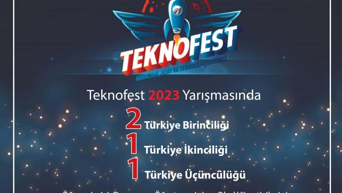  İlimizden Teknofest 2023 Yarışmalarında 2 Türkiye Birinciliği 1 Türkiye İkinciliği 1 Türkiye Üçüncülüğü